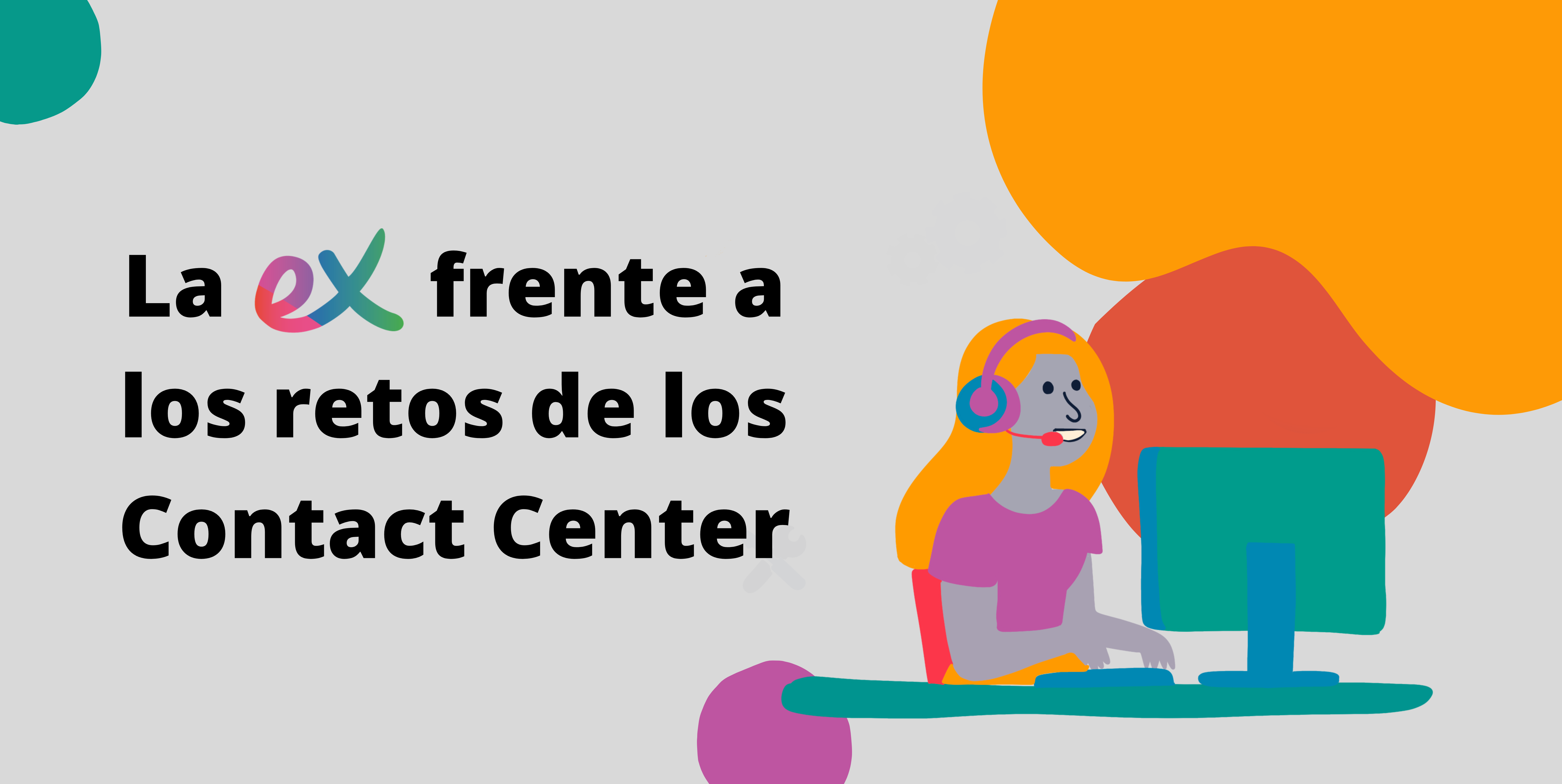 La Ex Frente A Los Retos De Los Contact Center 5089